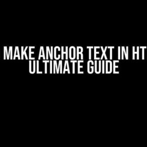 How to Make Anchor Text in HTML: The Ultimate Guide