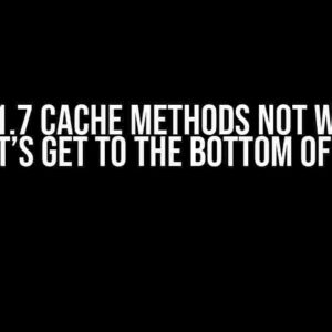 Rails 5.1.7 Cache Methods Not Working? Let’s Get to the Bottom of It!