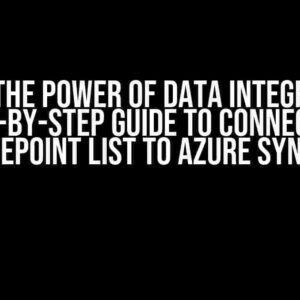 Unlock the Power of Data Integration: A Step-by-Step Guide to Connecting SharePoint List to Azure Synapse