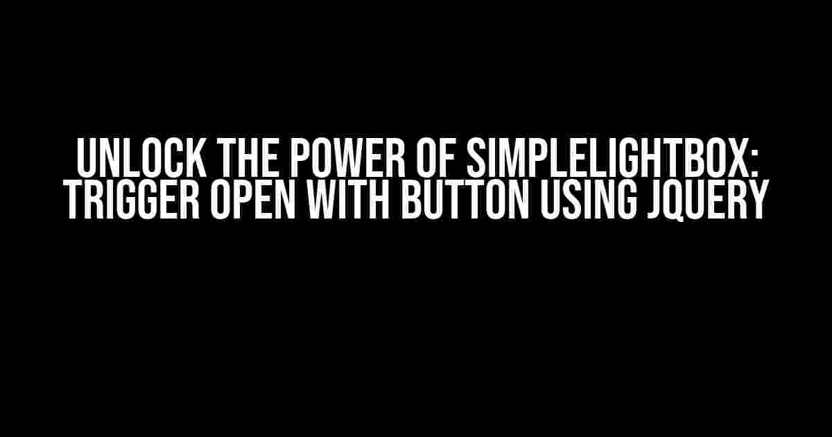 Unlock the Power of SimpleLightBox: Trigger Open with Button using jQuery