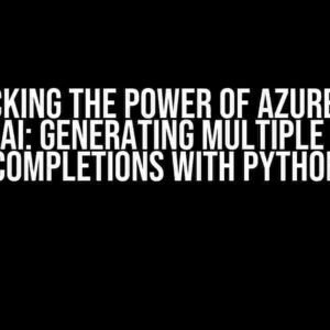 Unlocking the Power of Azure Chat OpenAI: Generating Multiple Chat Completions with Python